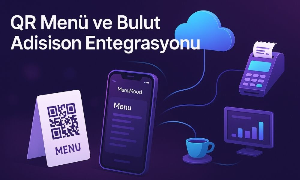 QR Menü ve Bulut Adisyon Entegrasyonu: Restoran Otomasyonu ile Verimlilik Nasıl Artar?